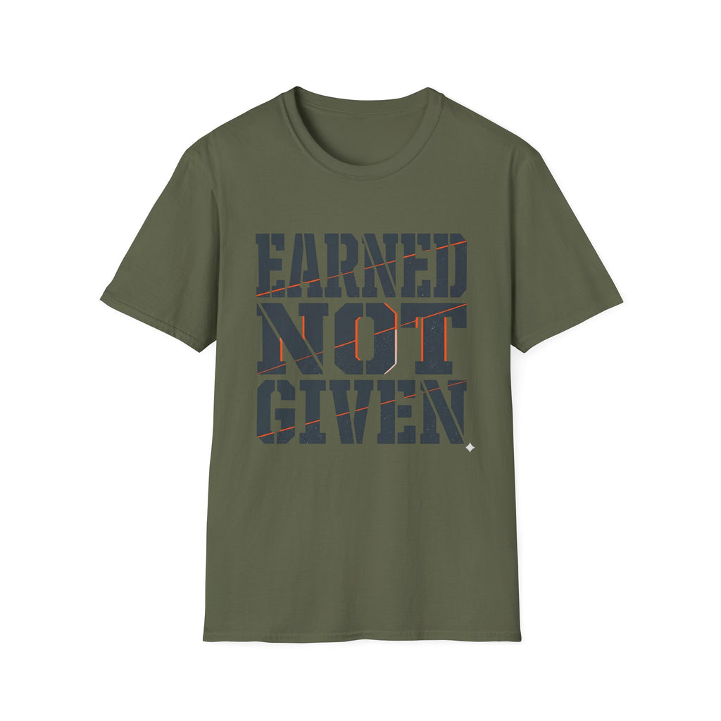 Earned Not Given T-Shirt