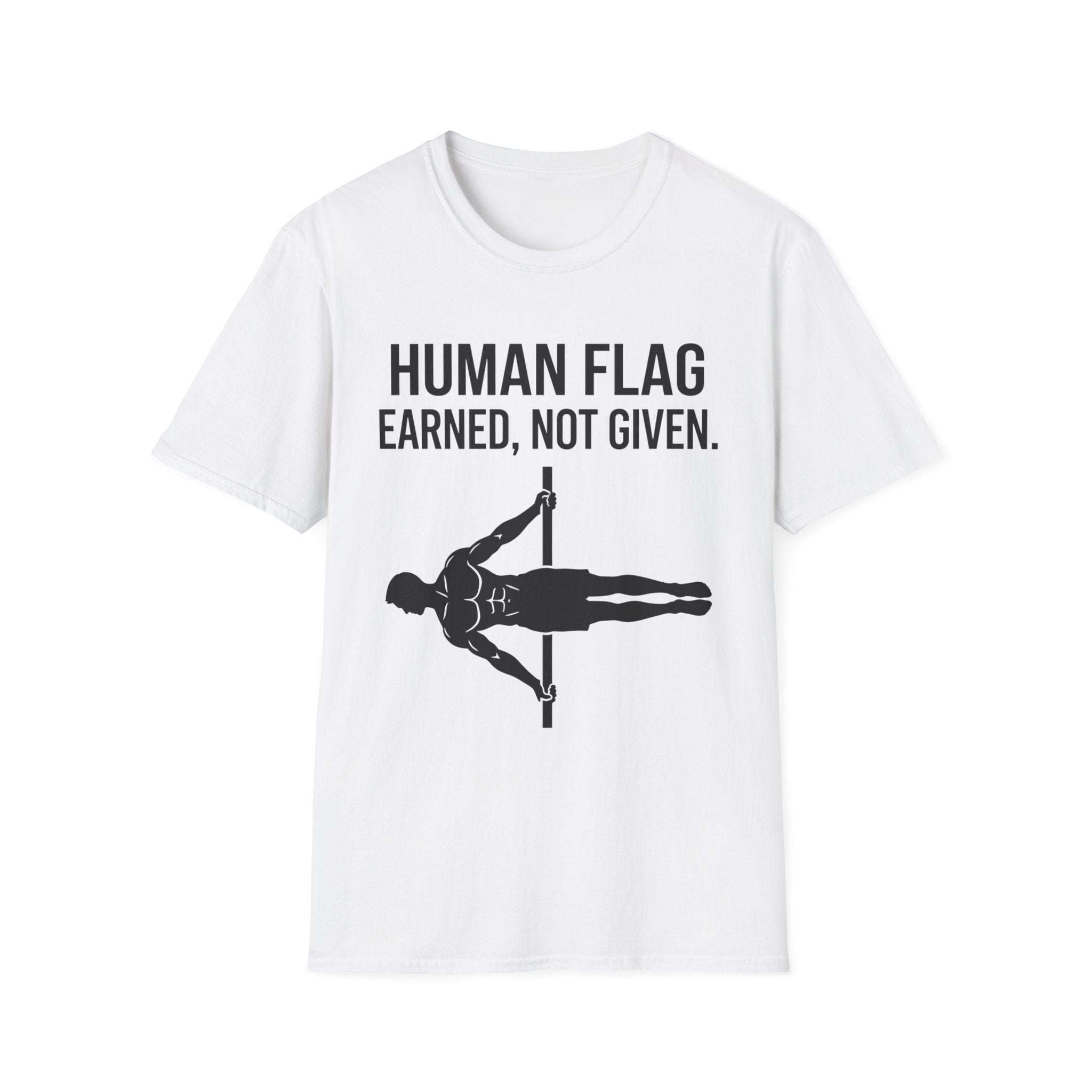 Human Flag Earned Not Given T-Shirt