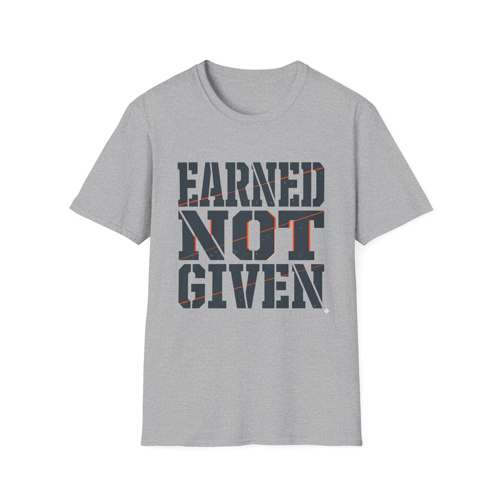 Earned Not Given T-Shirt