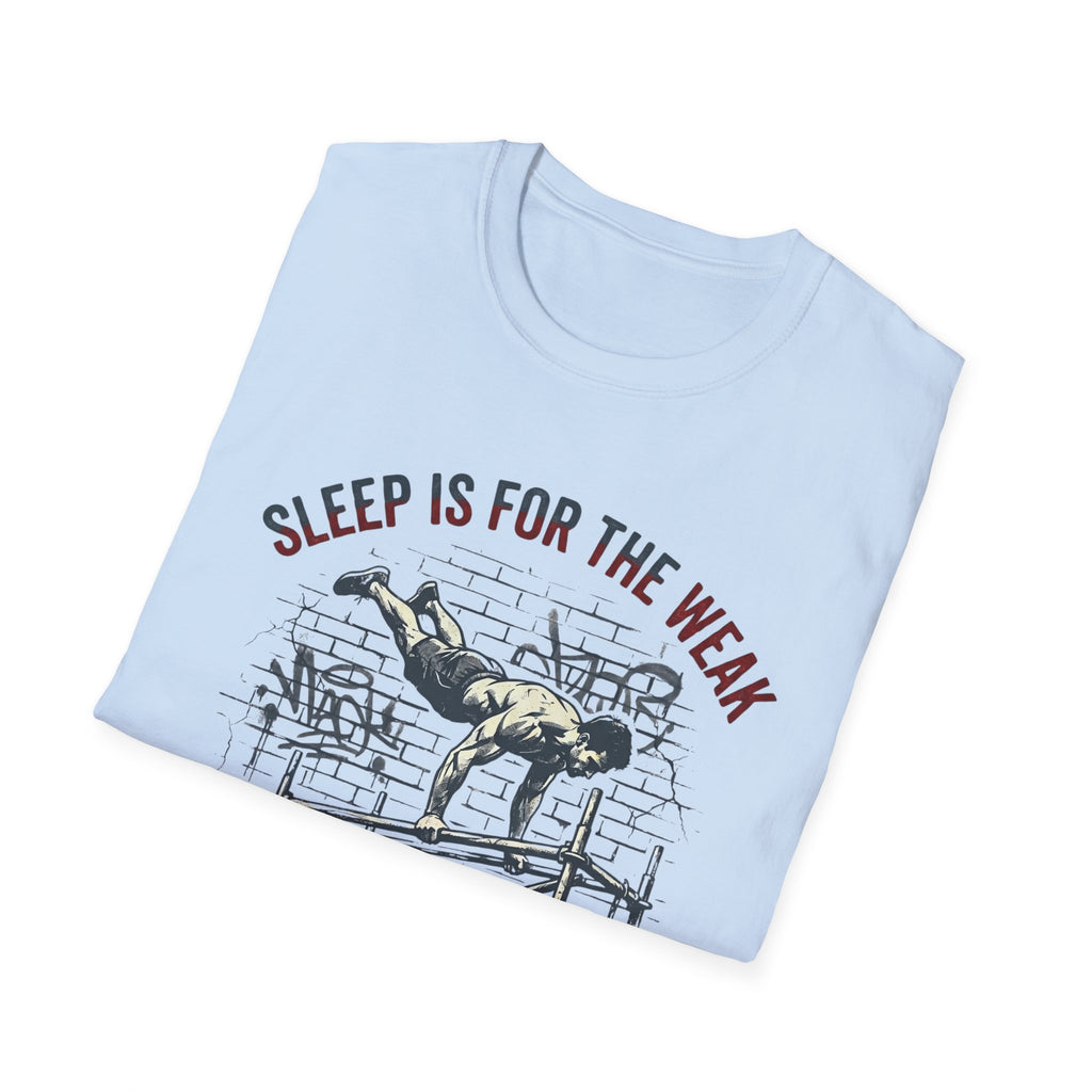 Sleep is for the Weak T-Shirt