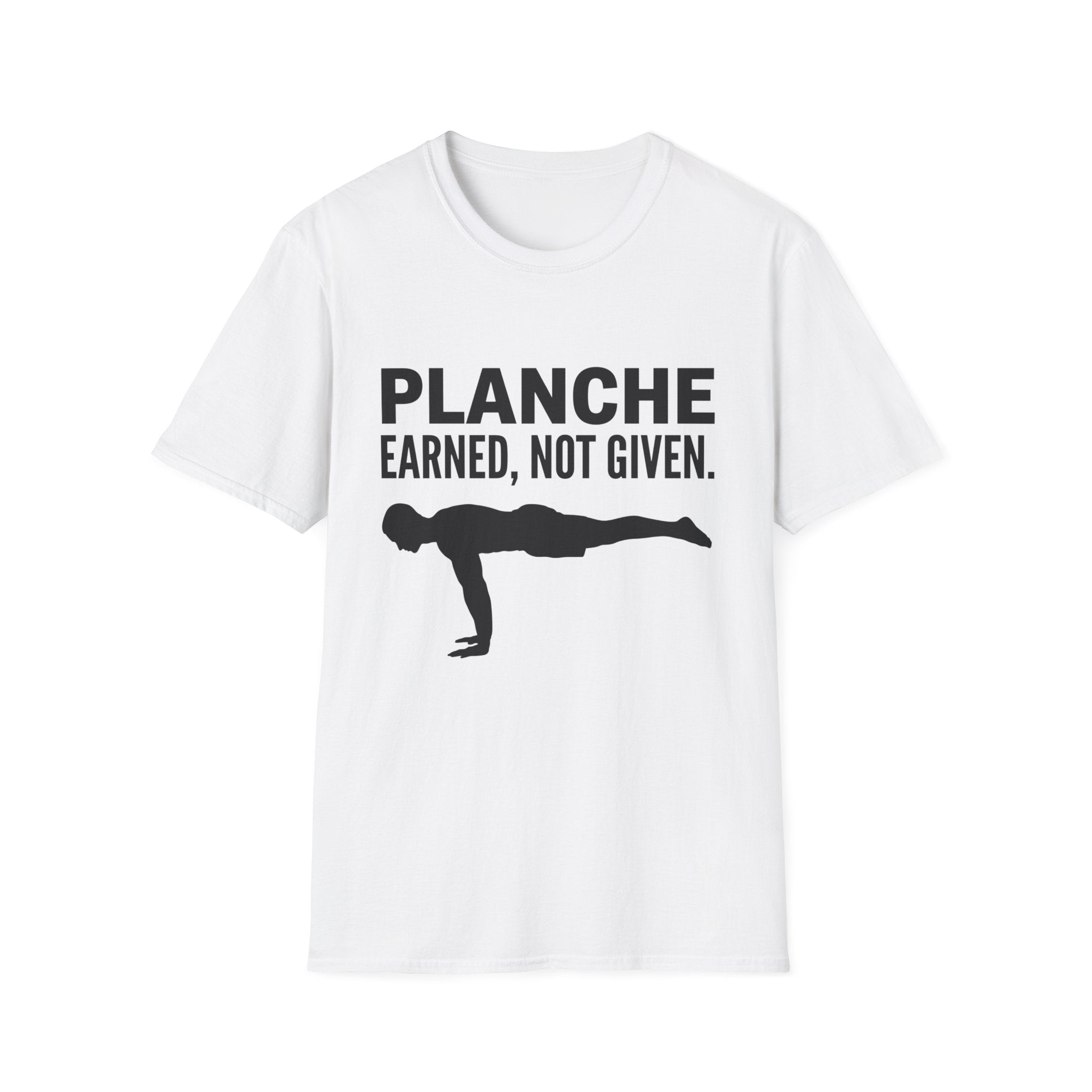Planche Earned Not Given T-Shirt