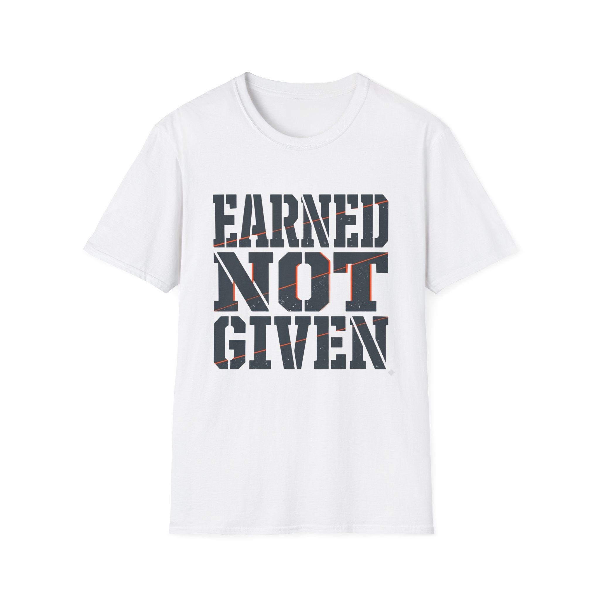 Earned Not Given T-Shirt