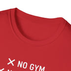 No Gym No Weights No Excuses T-Shirt