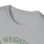 Zero Weights Given T-Shirt
