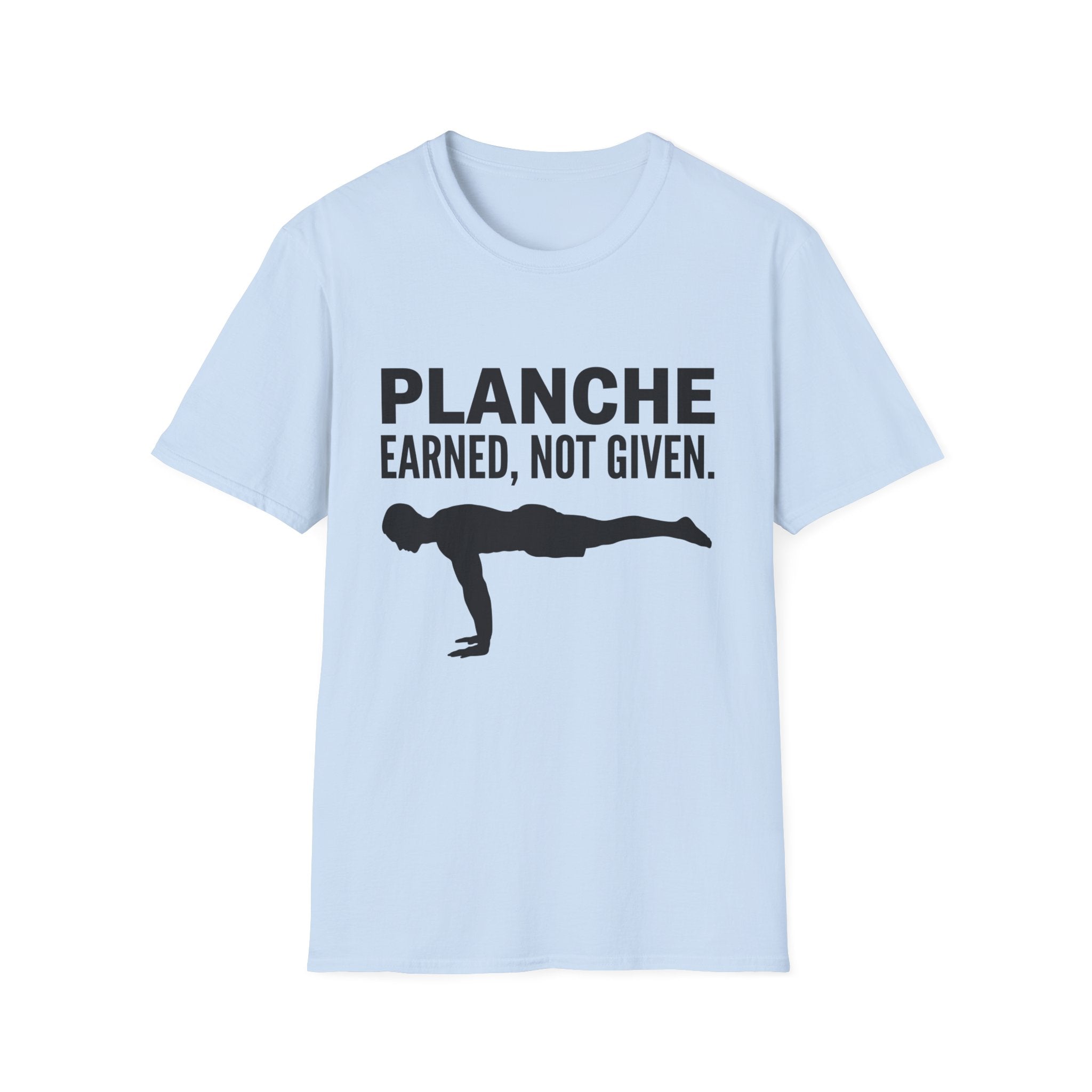 Planche Earned Not Given T-Shirt
