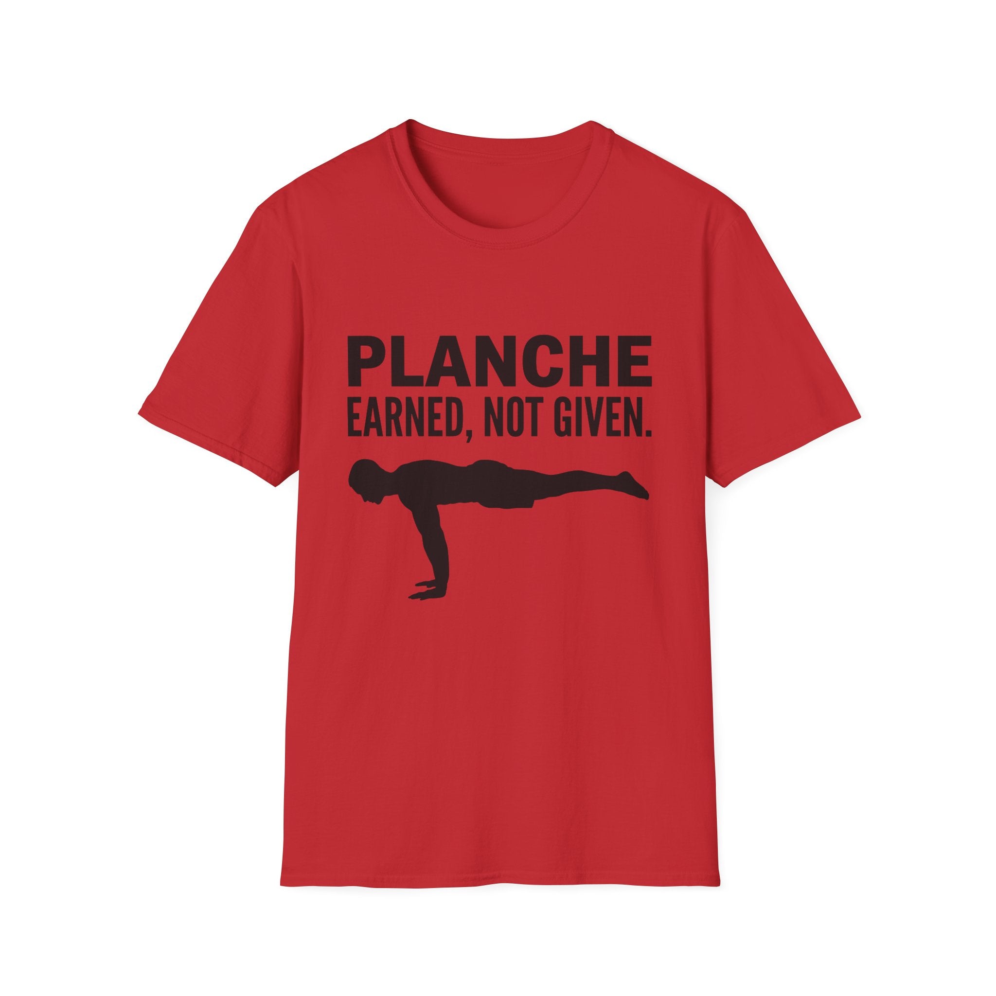 Planche Earned Not Given T-Shirt