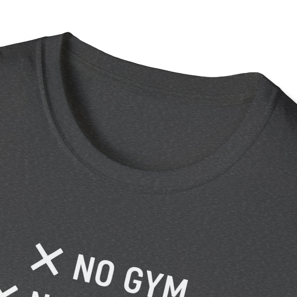 No Gym No Weights No Excuses T-Shirt