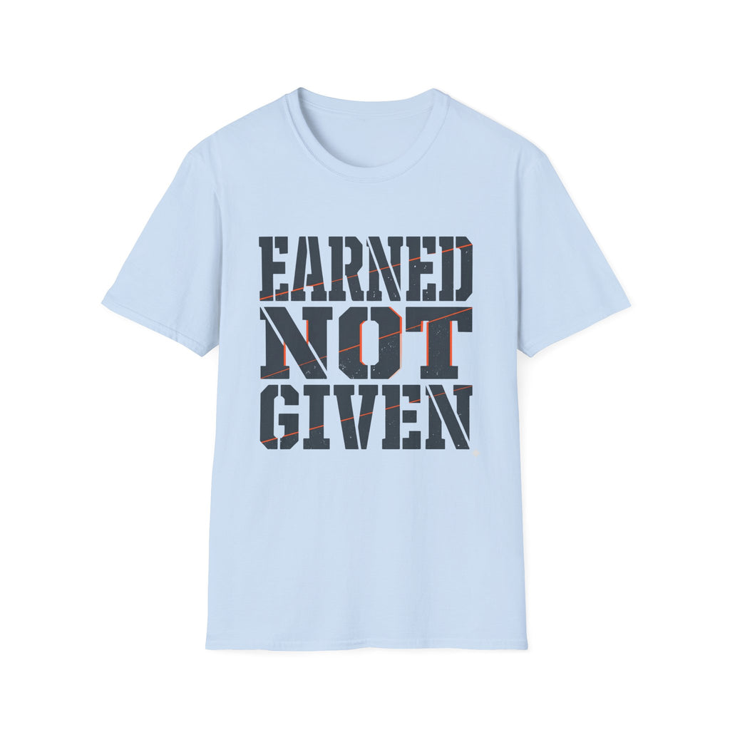 Earned Not Given T-Shirt