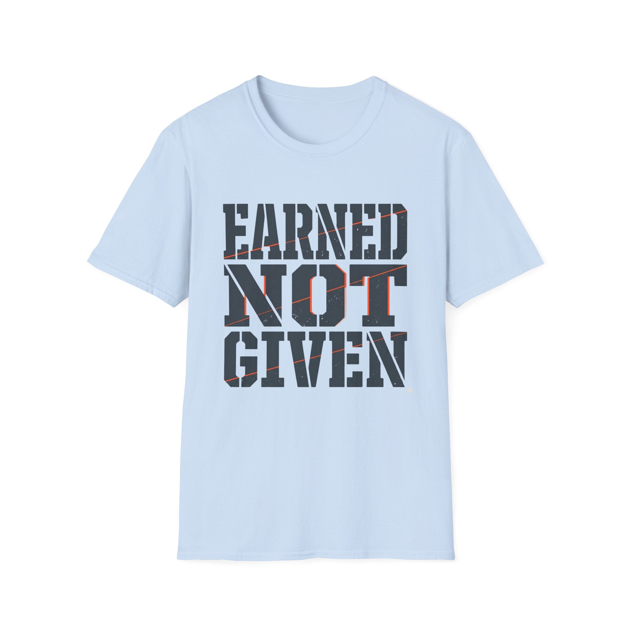Earned Not Given T-Shirt