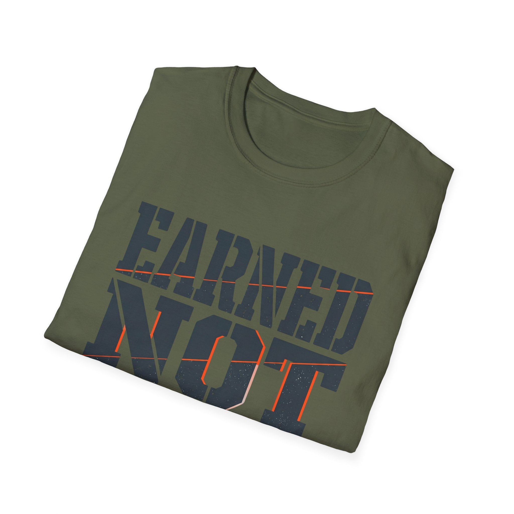 Earned Not Given T-Shirt