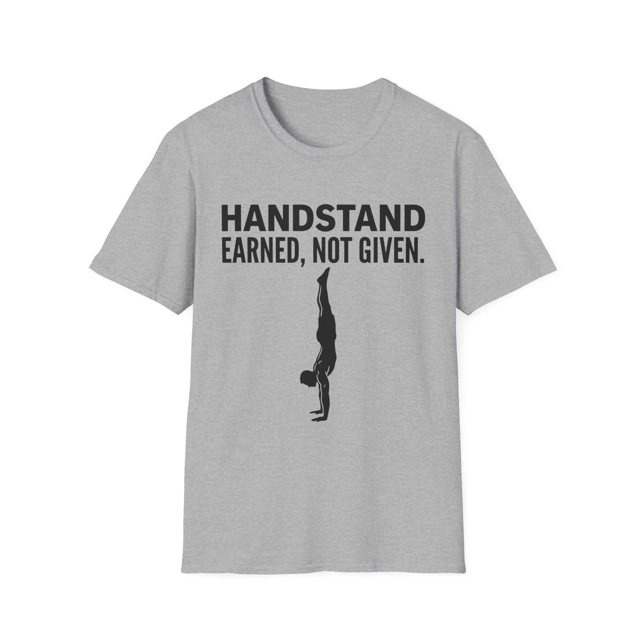 Handstand Earned Not Given T-Shirt