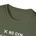 No Gym No Weights No Excuses T-Shirt