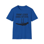 Front Lever Earned Not Given T-Shirt