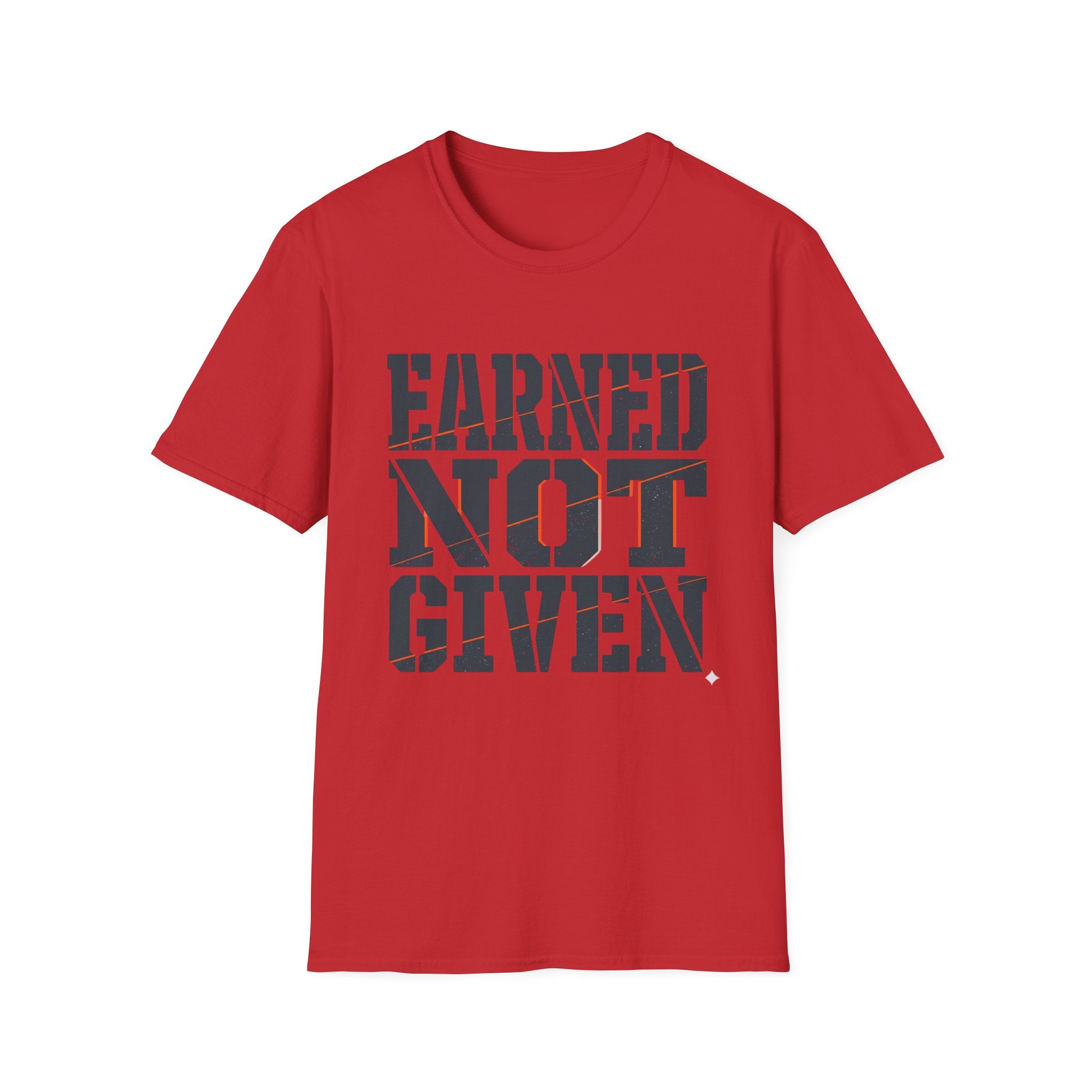 Earned Not Given T-Shirt