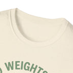 Zero Weights Given T-Shirt