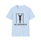 Pull-Ups Or Give Up T-Shirt