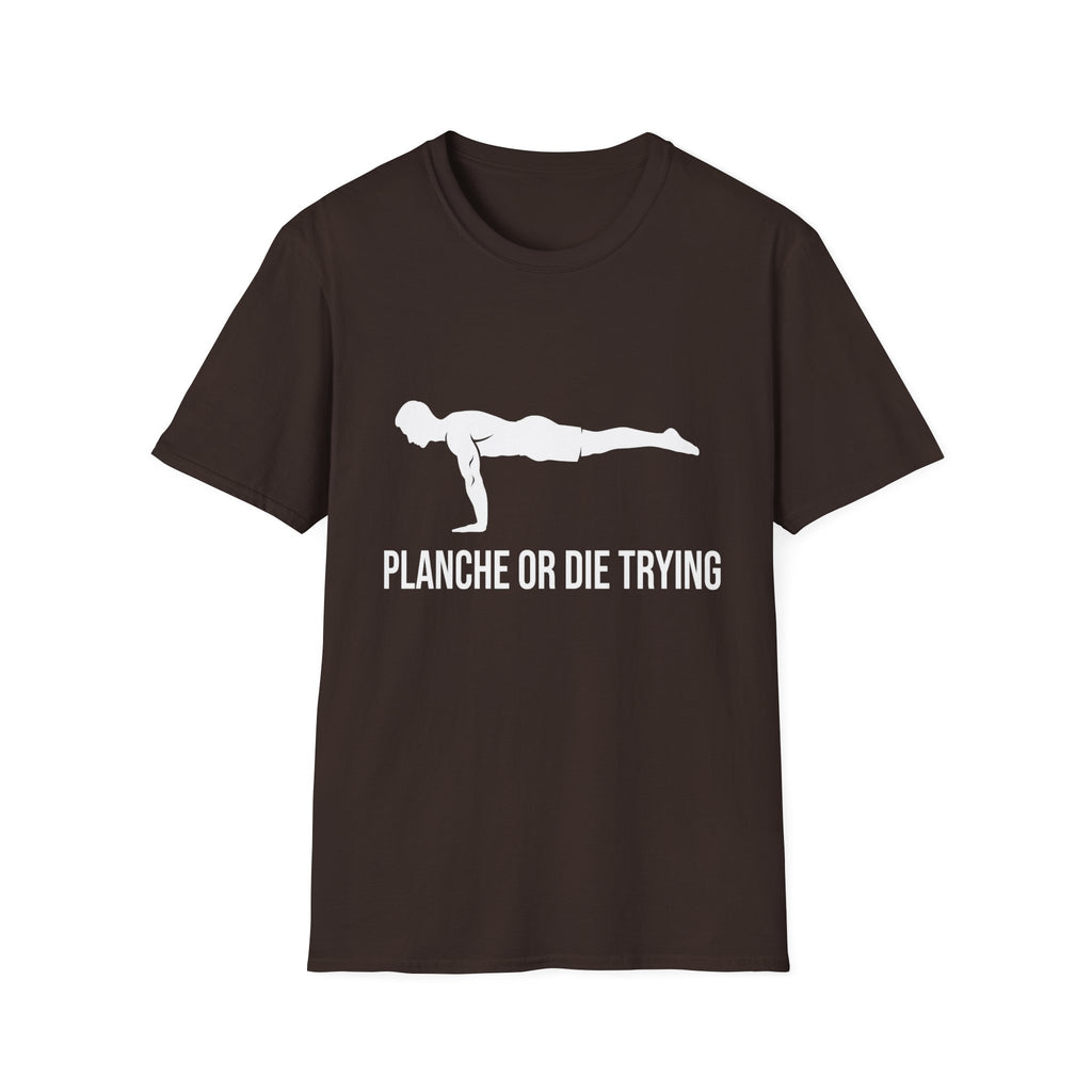 Planche or Dying Trying T-Shirt