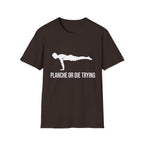Planche or Dying Trying T-Shirt