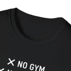 No Gym No Weights No Excuses T-Shirt
