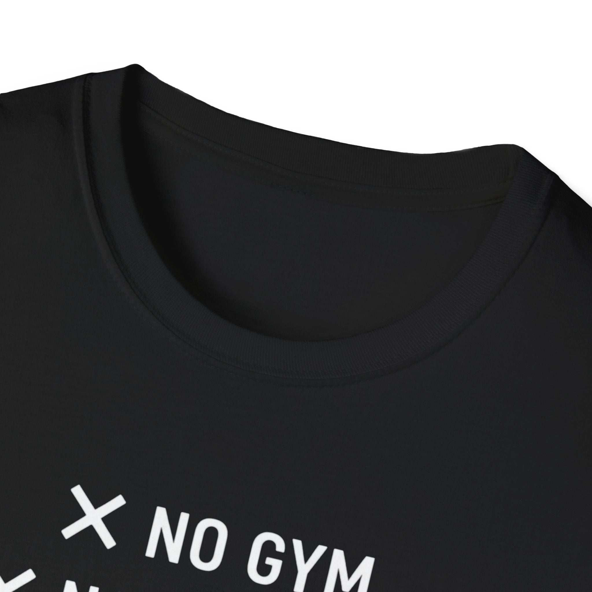 No Gym No Weights No Excuses T-Shirt