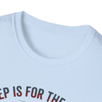 Sleep is for the Weak T-Shirt