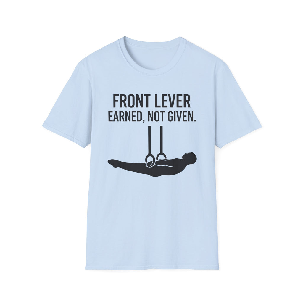 Front Lever Earned Not Given T-Shirt