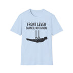 Front Lever Earned Not Given T-Shirt