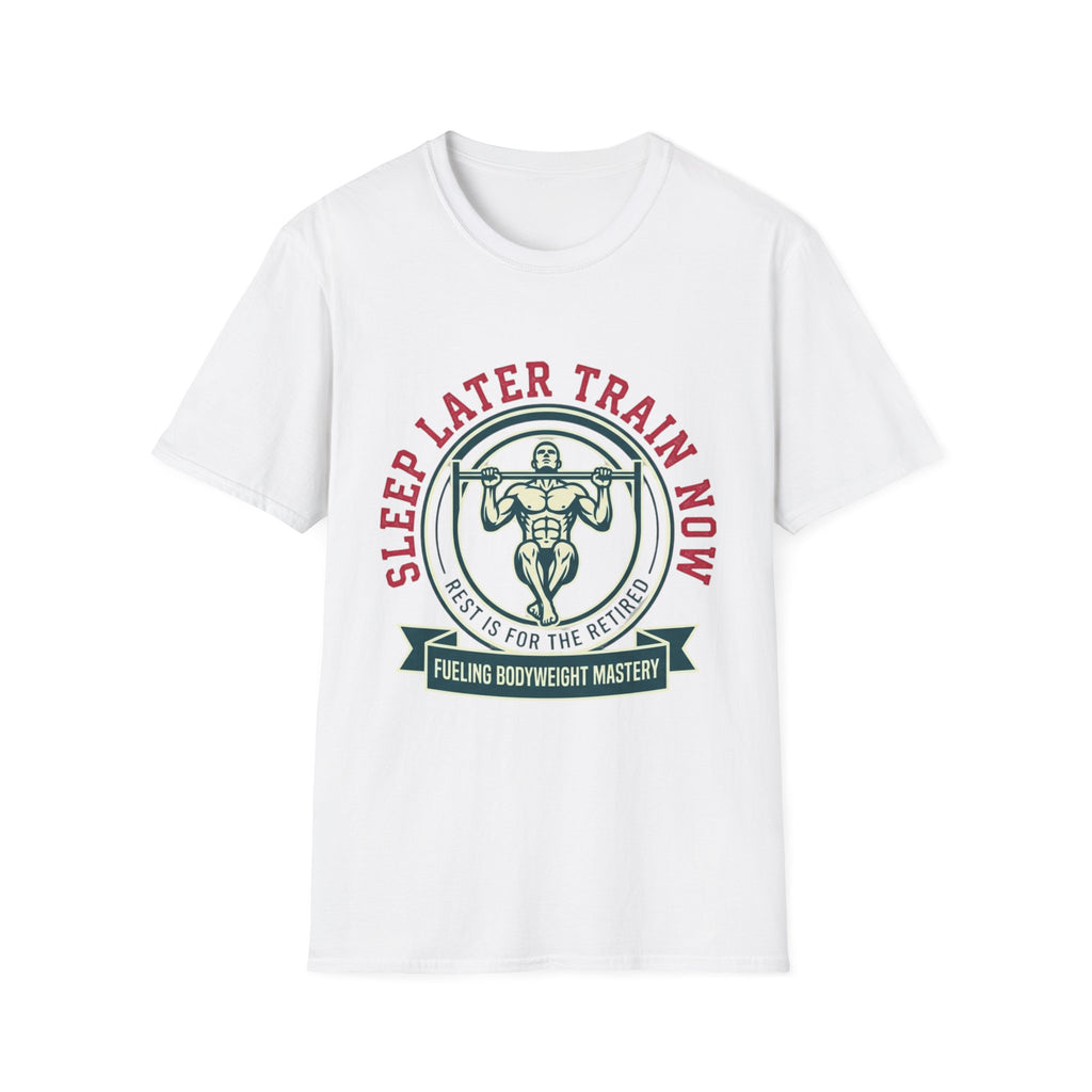 Sleep Later Train Now T-Shirt