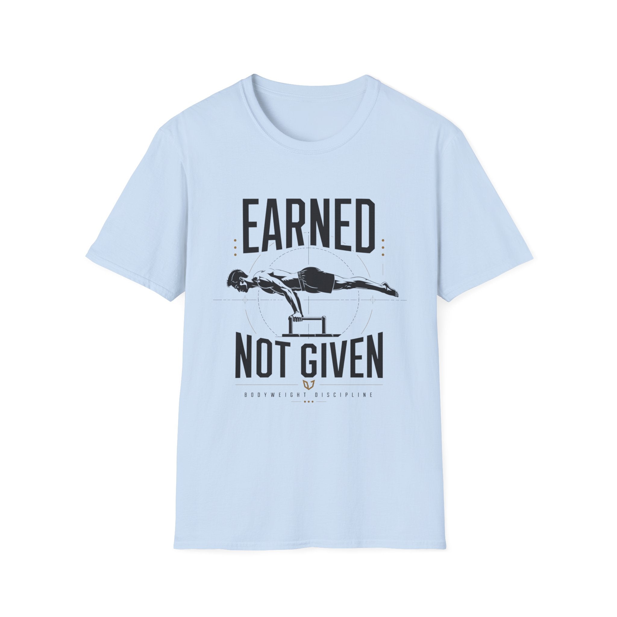 Earned Not Given Fitness T-Shirt