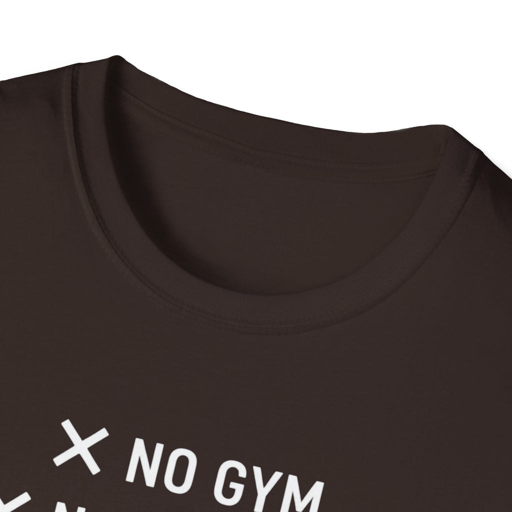 No Gym No Weights No Excuses T-Shirt
