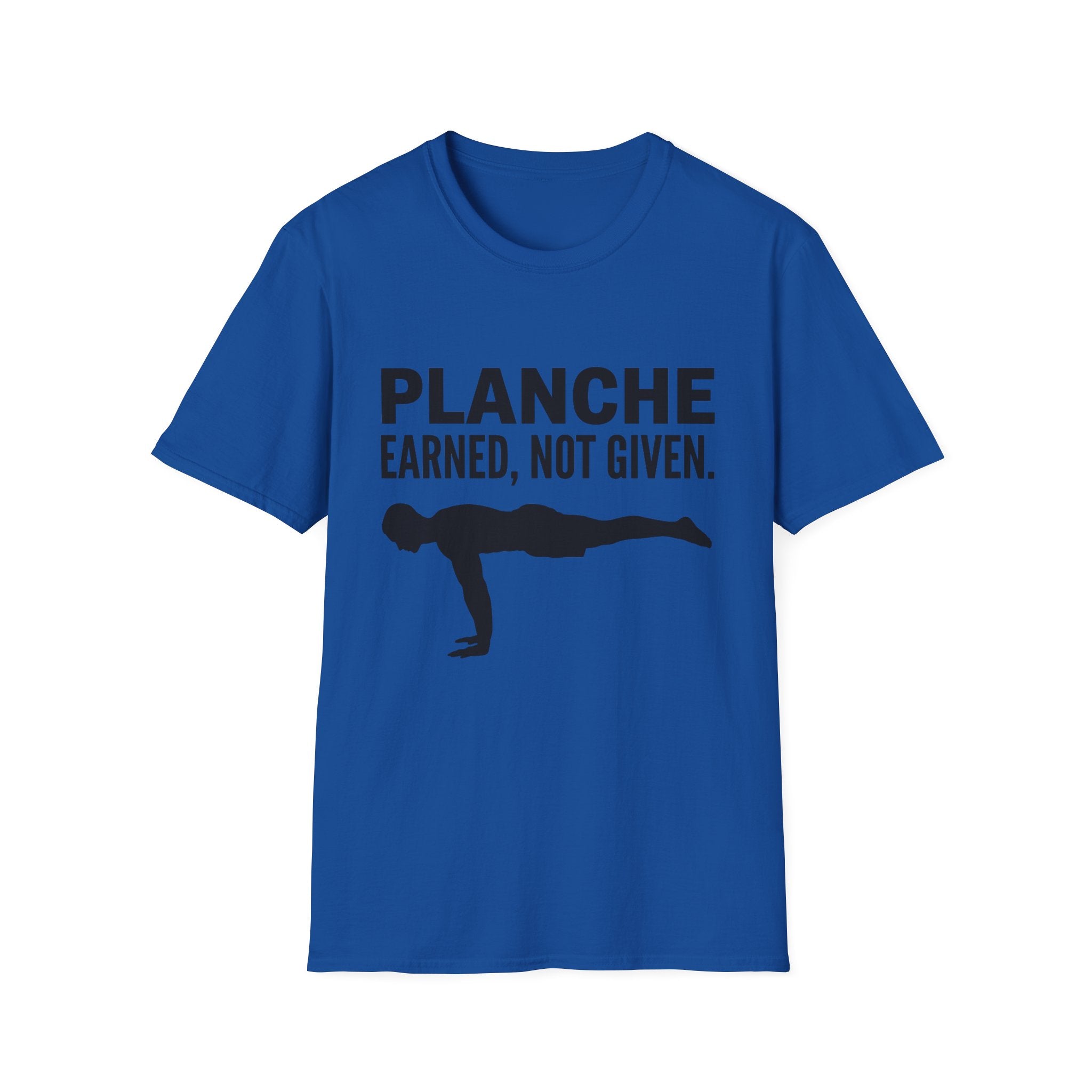 Planche Earned Not Given T-Shirt