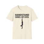 Handstand Earned Not Given T-Shirt