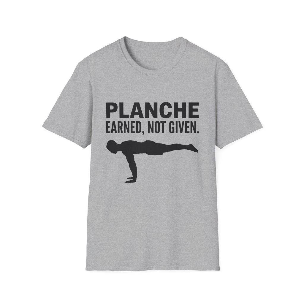 Planche Earned Not Given T-Shirt