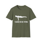 Planche or Dying Trying T-Shirt