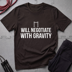 Will Negotiate With Gravity T-Shirt