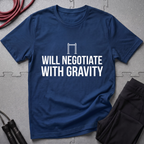 Will Negotiate With Gravity T-Shirt