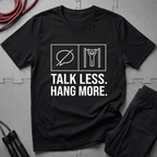 Talk Less Hang More T-Shirt
