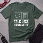 Talk Less Hang More T-Shirt