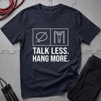 Talk Less Hang More T-Shirt
