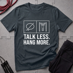 Talk Less Hang More T-Shirt
