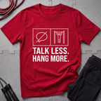 Talk Less Hang More T-Shirt
