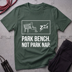Park Bench Not Park Nap T-Shirt