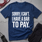 I have a Bar To Pay T-Shirt