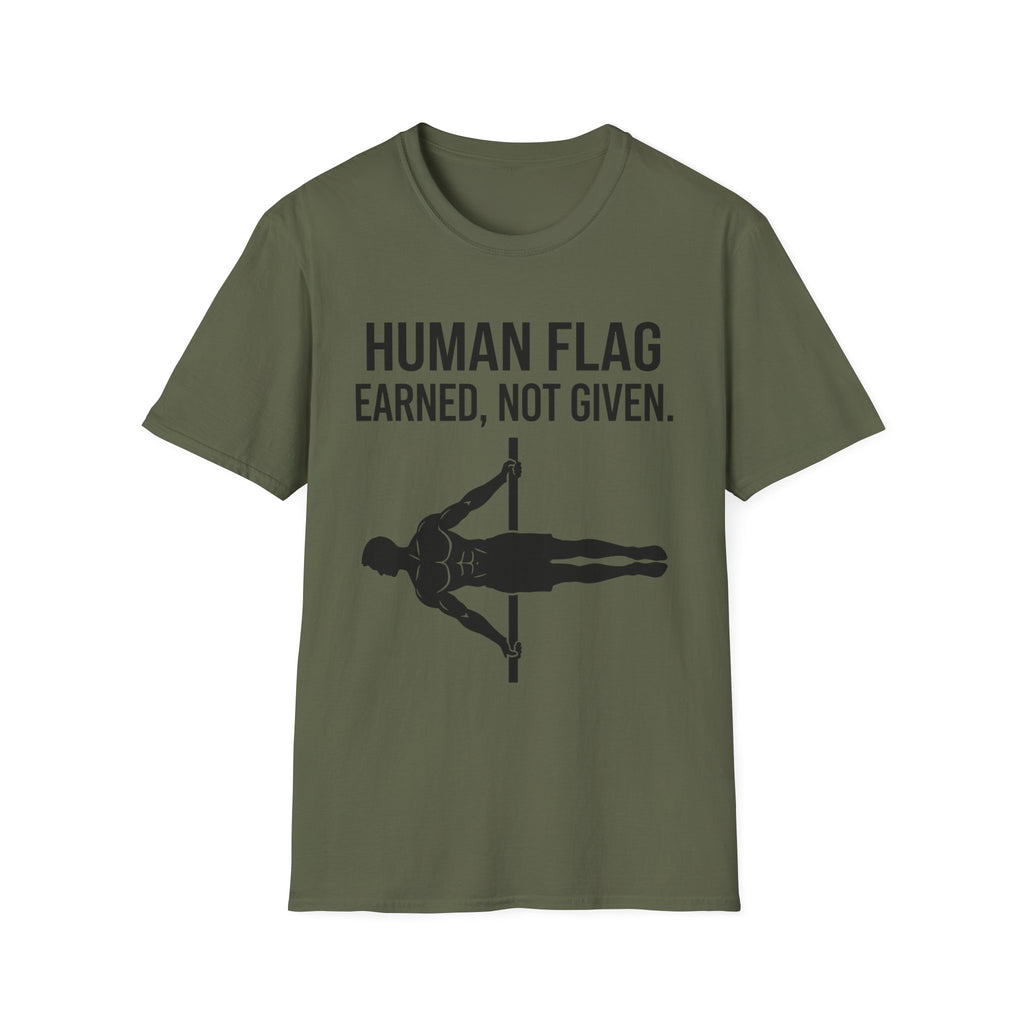 Human Flag Earned Not Given T-Shirt