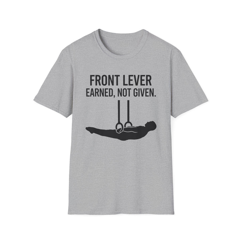 Front Lever Earned Not Given T-Shirt