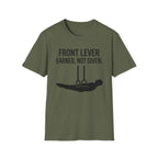 Front Lever Earned Not Given T-Shirt
