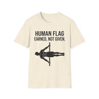 Human Flag Earned Not Given T-Shirt