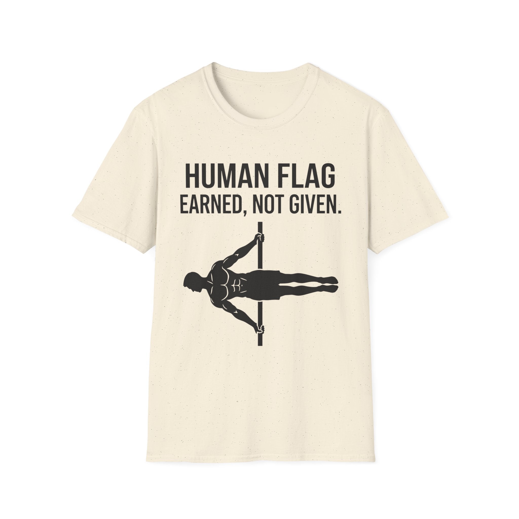 Human Flag Earned Not Given T-Shirt