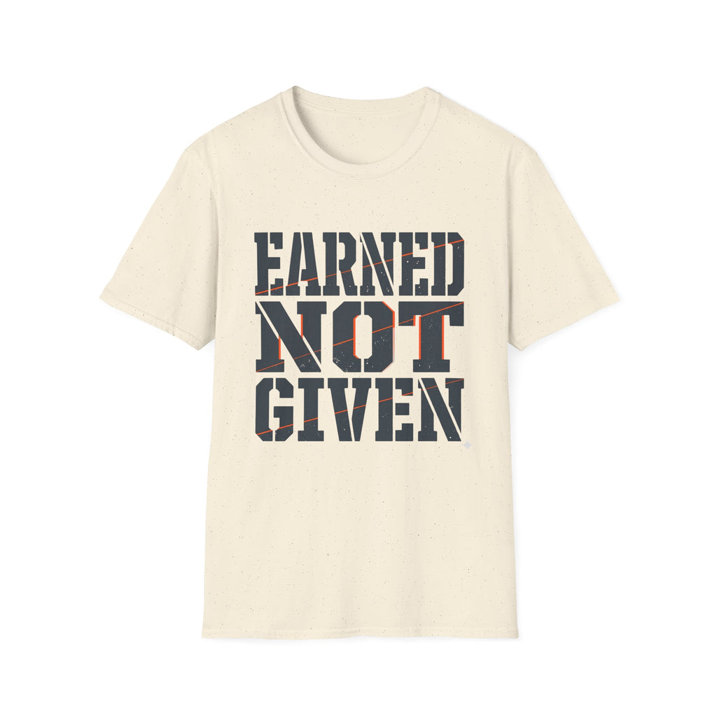 Earned Not Given T-Shirt