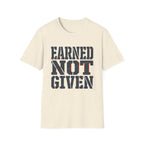 Earned Not Given T-Shirt